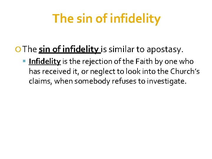 The sin of infidelity is similar to apostasy. Infidelity is the rejection of the