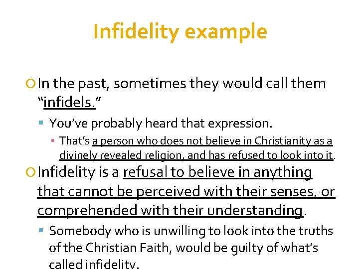 Infidelity example In the past, sometimes they would call them “infidels. ” You’ve probably