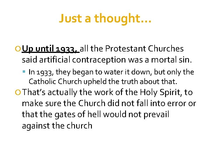 Just a thought… Up until 1933, all the Protestant Churches said artificial contraception was