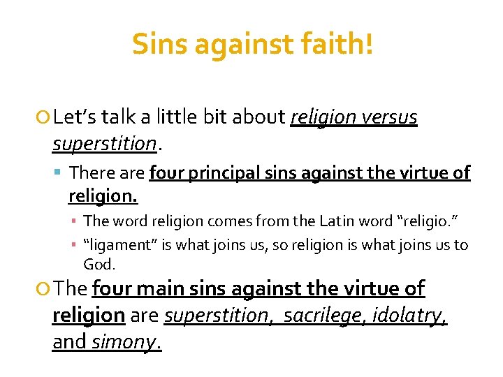 Sins against faith! Let’s talk a little bit about religion versus superstition. There are