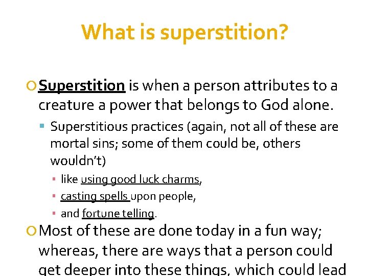 What is superstition? Superstition is when a person attributes to a creature a power