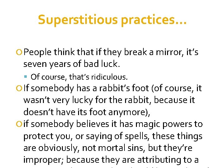 Superstitious practices… People think that if they break a mirror, it’s seven years of