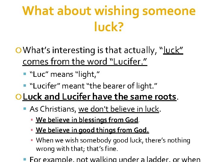 What about wishing someone luck? What’s interesting is that actually, “luck” comes from the