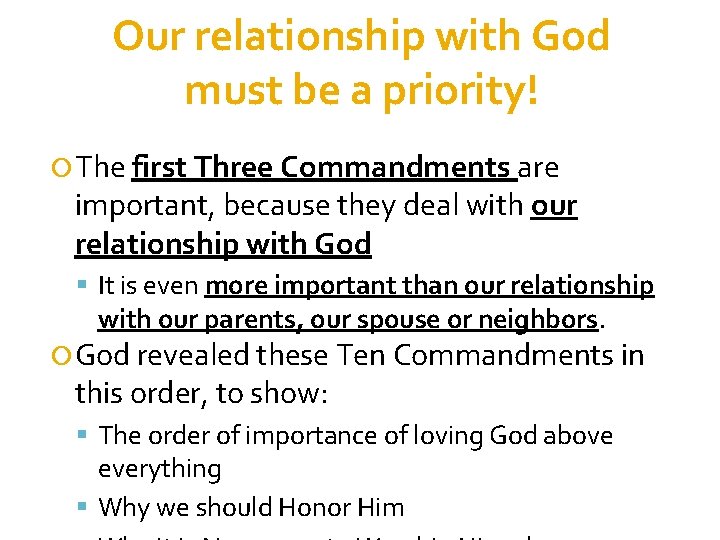 Our relationship with God must be a priority! The first Three Commandments are important,