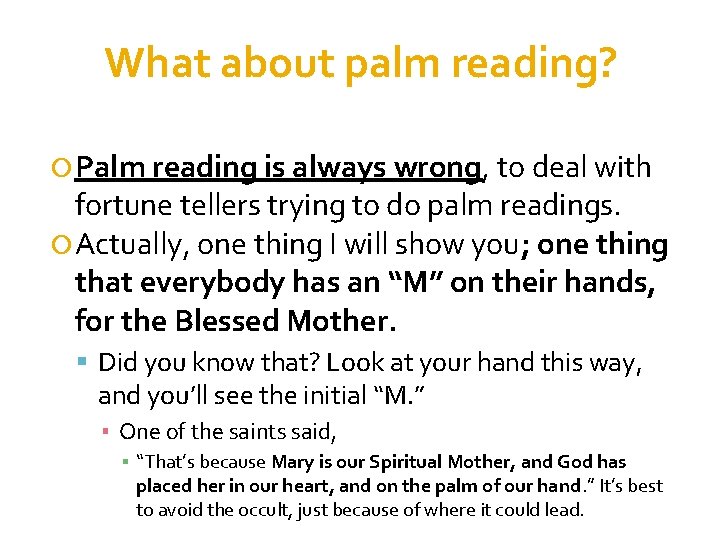 What about palm reading? Palm reading is always wrong, to deal with fortune tellers