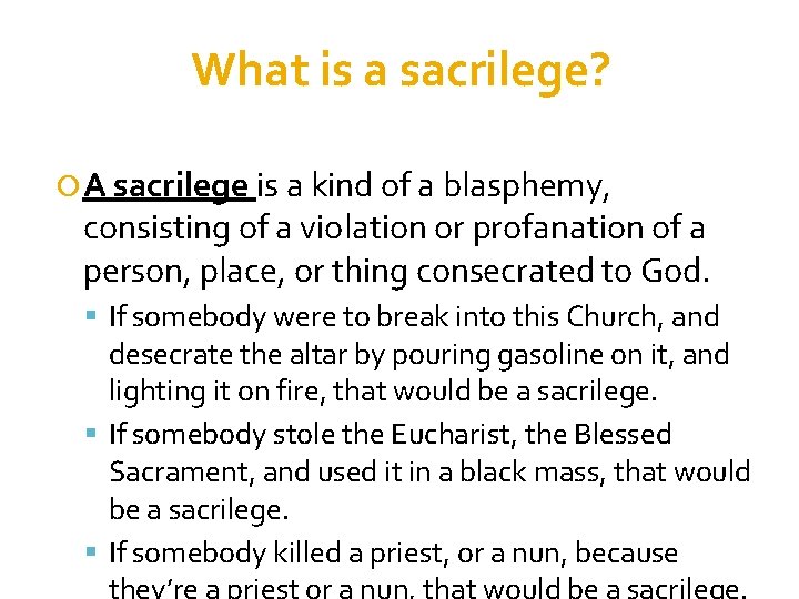 What is a sacrilege? A sacrilege is a kind of a blasphemy, consisting of