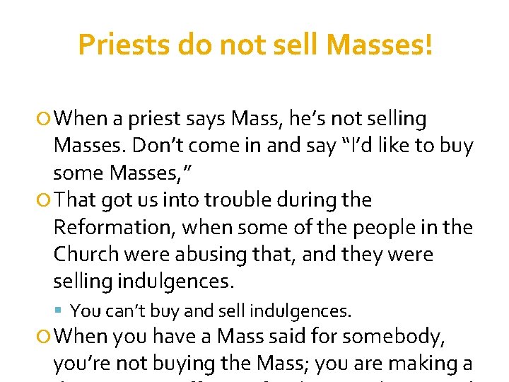 Priests do not sell Masses! When a priest says Mass, he’s not selling Masses.