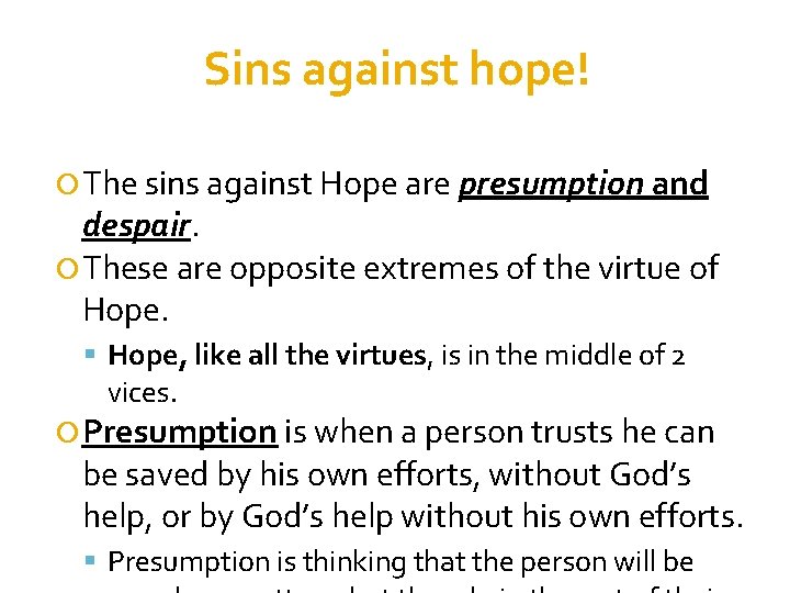 Sins against hope! The sins against Hope are presumption and despair. These are opposite