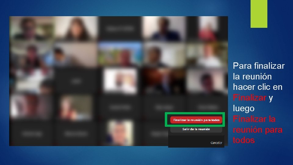 Para finalizar la reunión hacer clic en Finalizar y luego Finalizar la reunión para