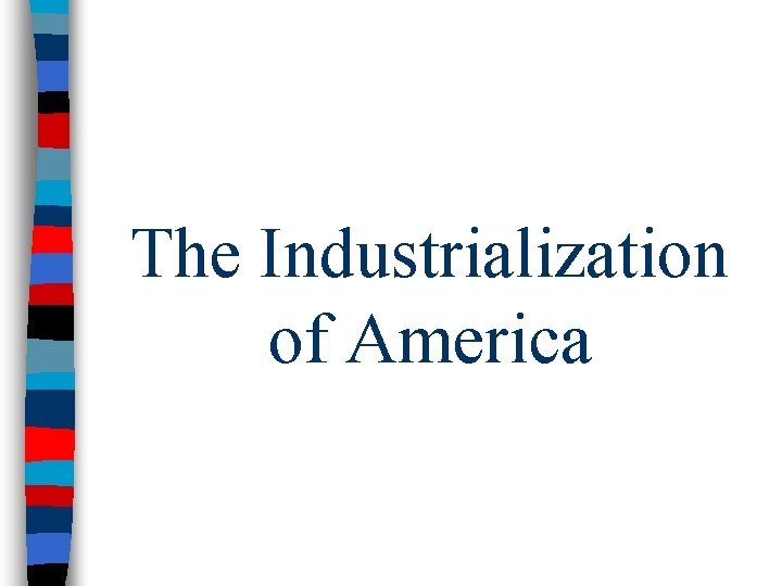The Industrialization of America 