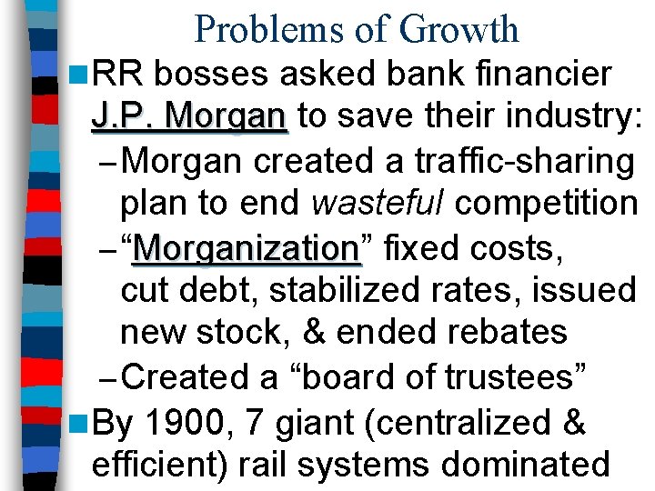 Problems of Growth n RR bosses asked bank financier J. P. Morgan to save