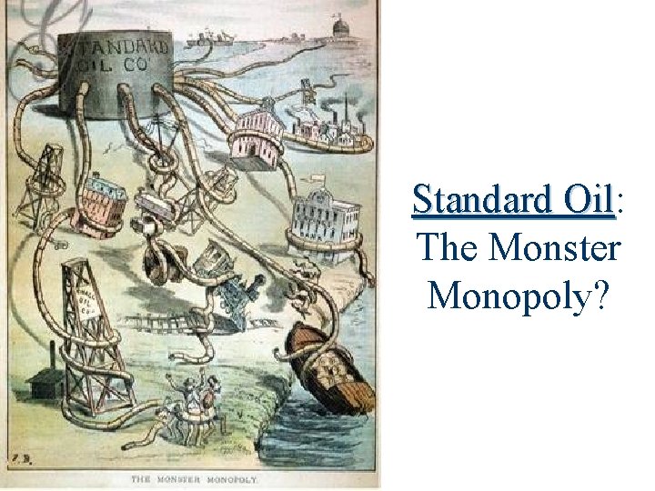 Standard Oil: Oil The Monster Monopoly? 