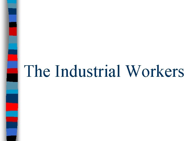 The Industrial Workers 