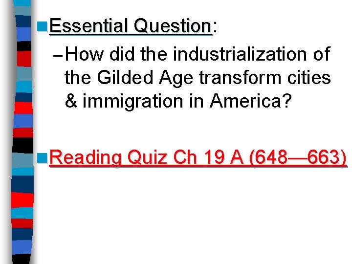 n Essential Question: Question – How did the industrialization of the Gilded Age transform