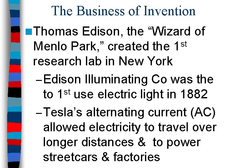 The Business of Invention n Thomas Edison, the “Wizard of Menlo Park, ” created