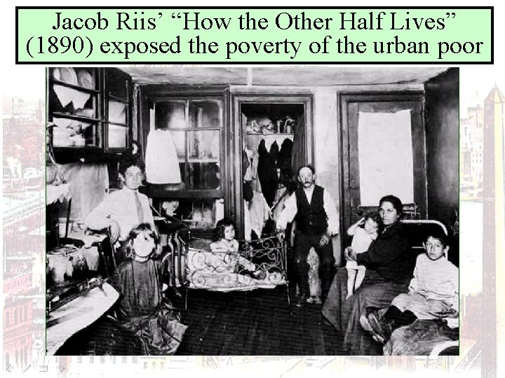 Jacob Riis’ “How the Other Half Lives” (1890) exposed the poverty of the urban