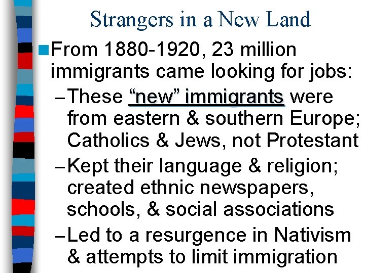 Strangers in a New Land n From 1880 -1920, 23 million immigrants came looking