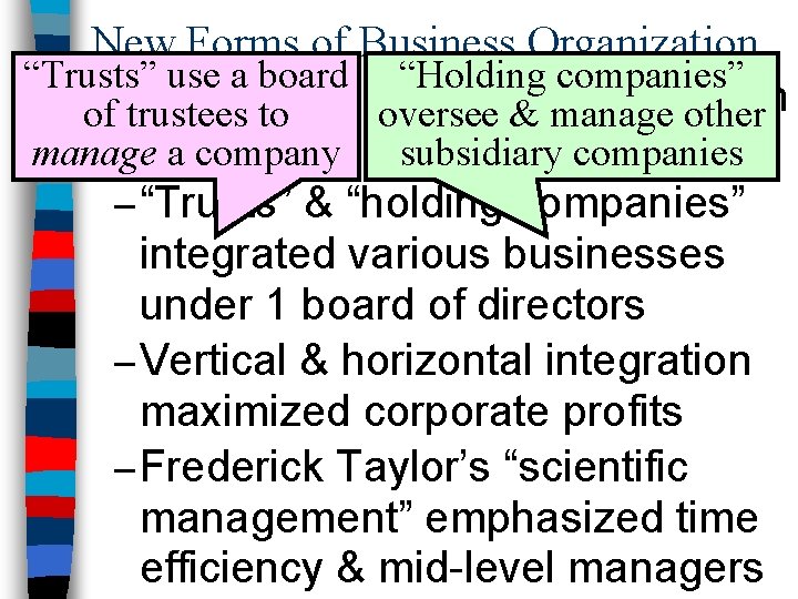 New Forms of Business Organization “Trusts” use a board “Holding companies” n types of.