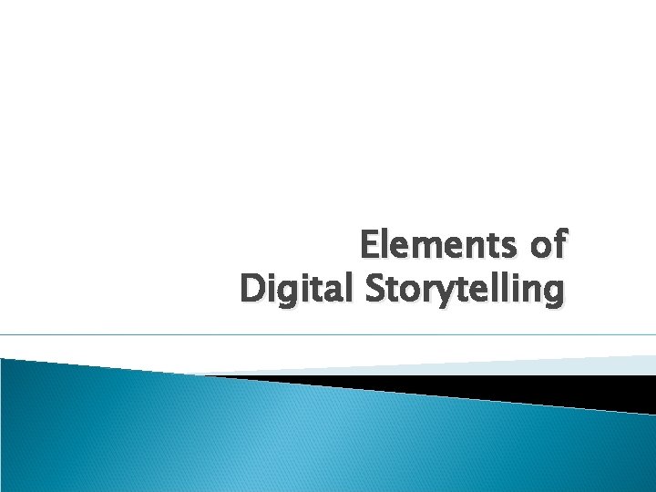 Elements of Digital Storytelling 