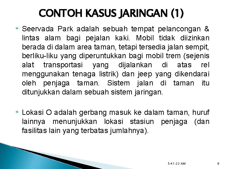 CONTOH KASUS JARINGAN (1) Seervada Park adalah sebuah tempat pelancongan & lintas alam bagi