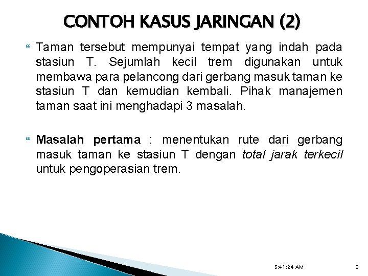 CONTOH KASUS JARINGAN (2) Taman tersebut mempunyai tempat yang indah pada stasiun T. Sejumlah