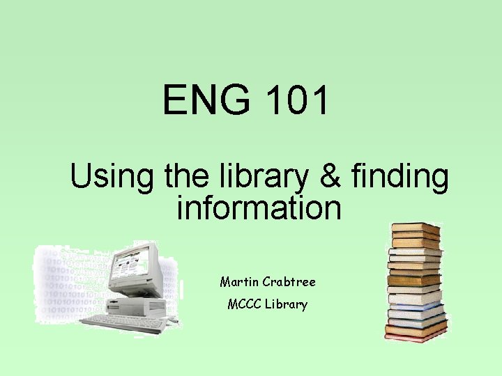 ENG 101 Using the library finding information Martin