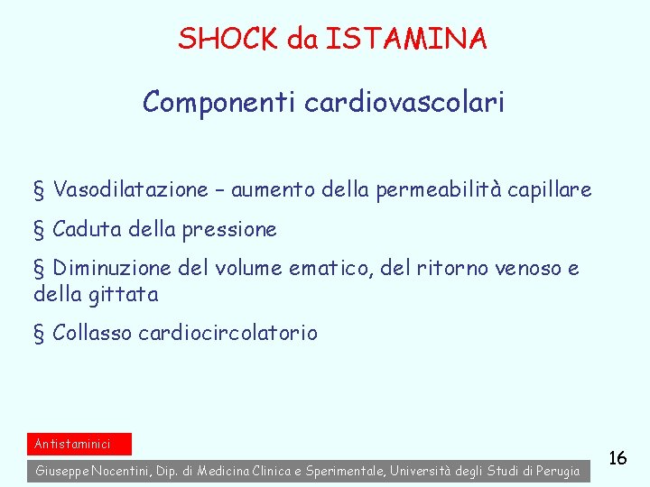 SHOCK da ISTAMINA Componenti cardiovascolari § Vasodilatazione – aumento della permeabilità capillare § Caduta