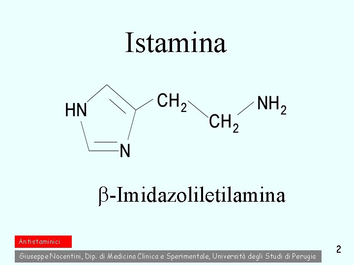 Istamina -Imidazoliletilamina Antistaminici Giuseppe Nocentini, Dip. di Medicina Clinica e Sperimentale, Università degli Studi