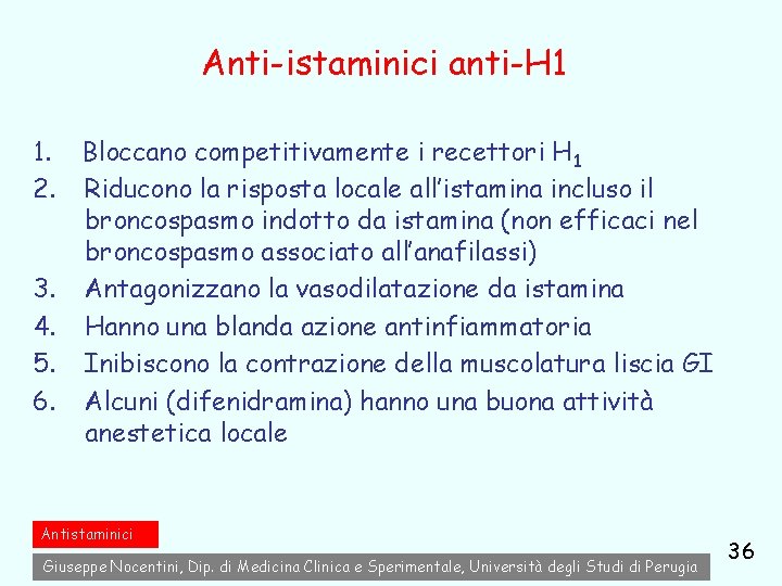 Anti-istaminici anti-H 1 1. 2. 3. 4. 5. 6. Bloccano competitivamente i recettori H
