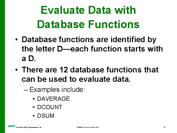 Evaluate Data with Database Functions • Database functions are identified by the letter D—each