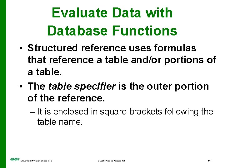 Evaluate Data with Database Functions • Structured reference uses formulas that reference a table