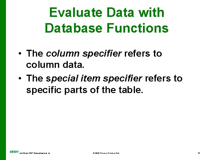 Evaluate Data with Database Functions • The column specifier refers to column data. •