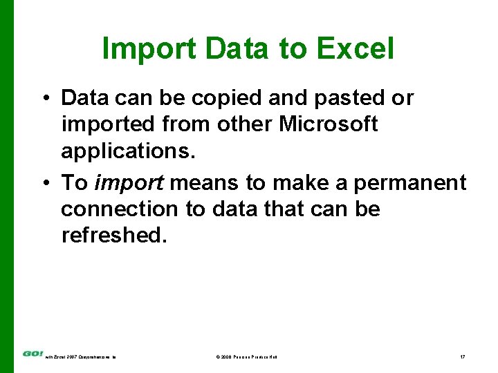 Import Data to Excel • Data can be copied and pasted or imported from