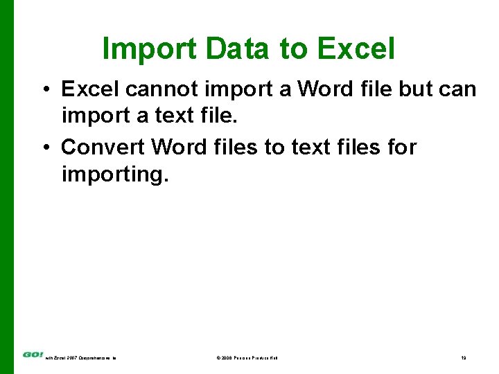 Import Data to Excel • Excel cannot import a Word file but can import