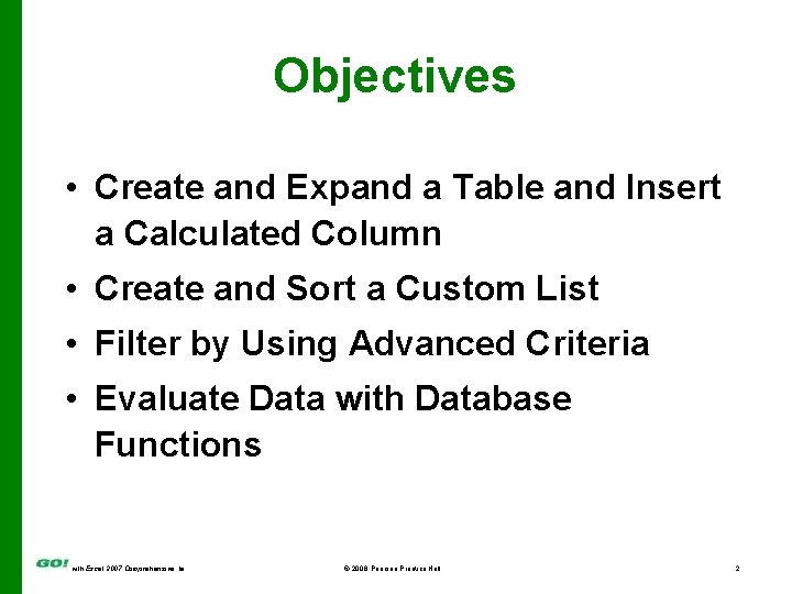 Objectives • Create and Expand a Table and Insert a Calculated Column • Create