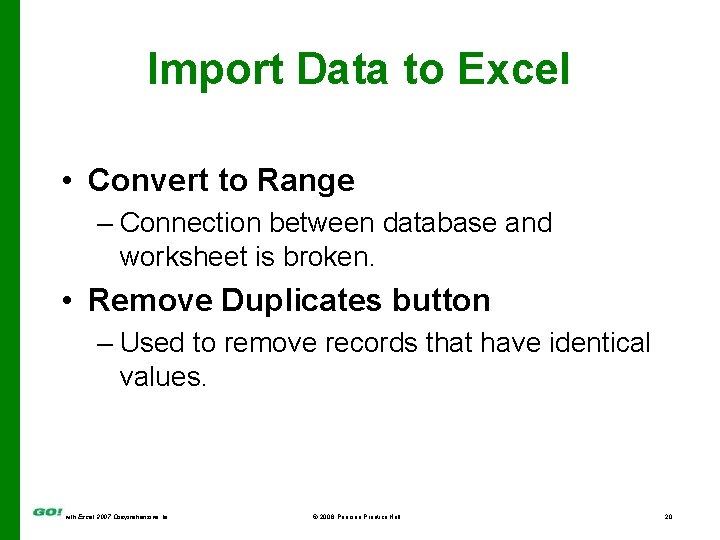 Import Data to Excel • Convert to Range – Connection between database and worksheet