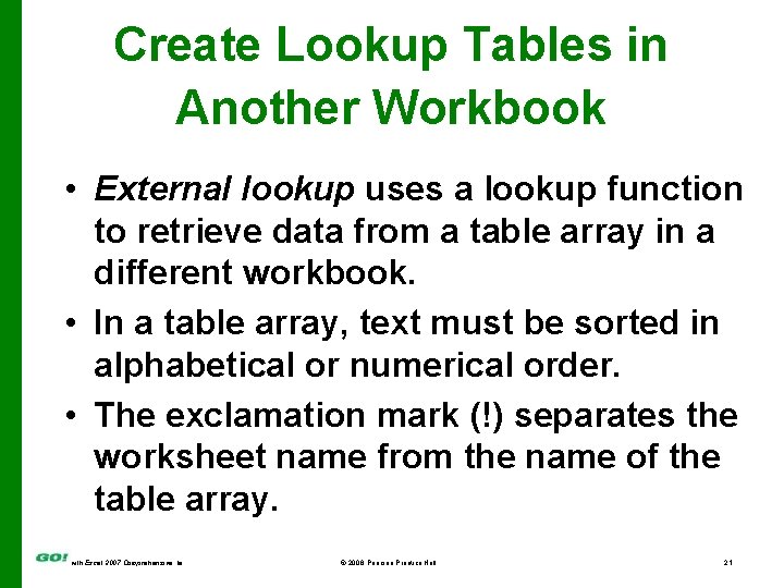 Create Lookup Tables in Another Workbook • External lookup uses a lookup function to