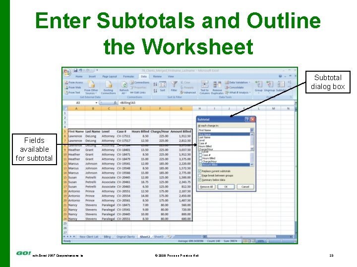 Enter Subtotals and Outline the Worksheet Subtotal dialog box Fields available for subtotal with