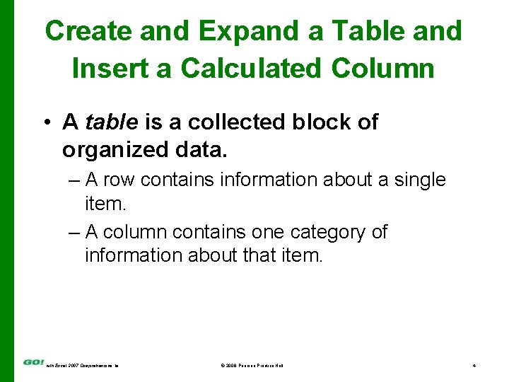 Create and Expand a Table and Insert a Calculated Column • A table is