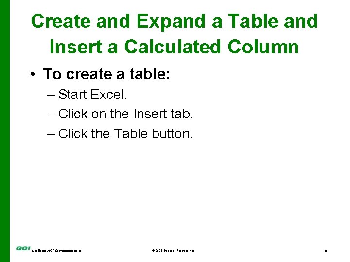 Create and Expand a Table and Insert a Calculated Column • To create a