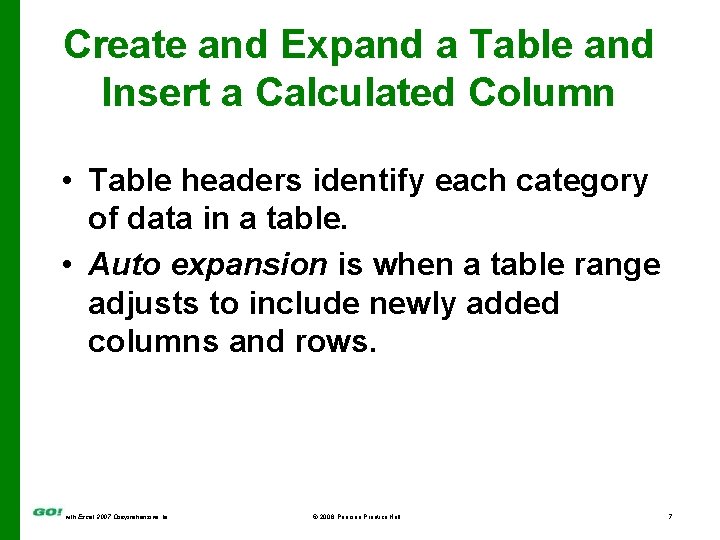 Create and Expand a Table and Insert a Calculated Column • Table headers identify