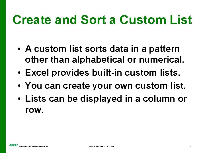 Create and Sort a Custom List • A custom list sorts data in a