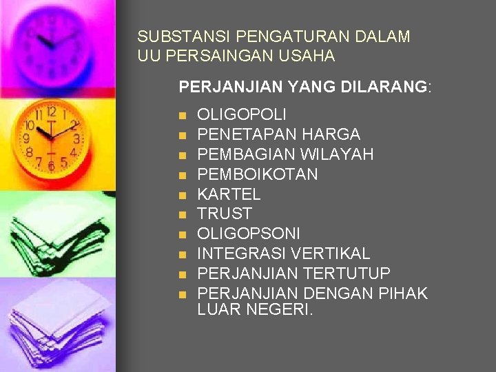 SUBSTANSI PENGATURAN DALAM UU PERSAINGAN USAHA PERJANJIAN YANG DILARANG: n n n n n