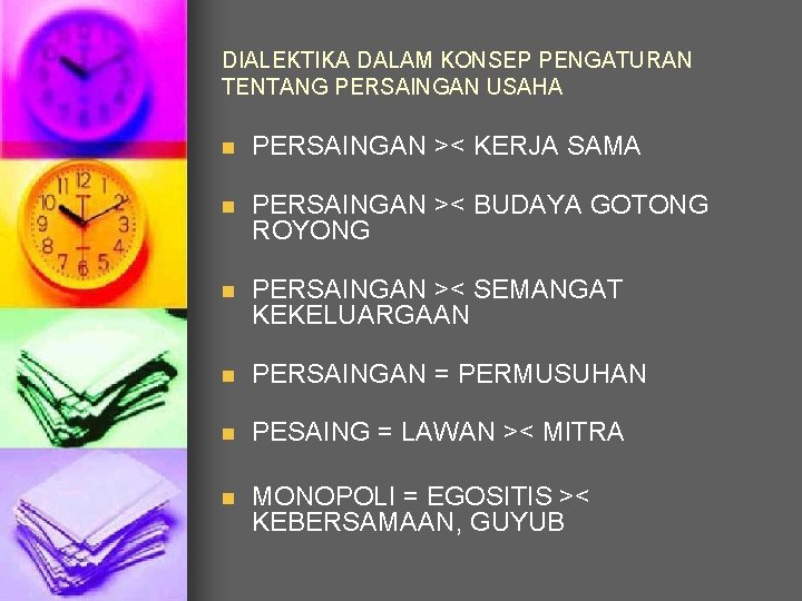 DIALEKTIKA DALAM KONSEP PENGATURAN TENTANG PERSAINGAN USAHA n PERSAINGAN >< KERJA SAMA n PERSAINGAN