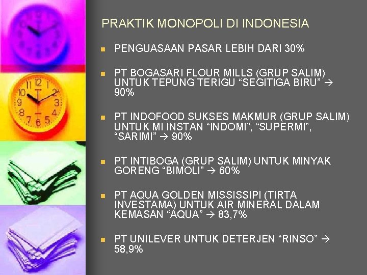 PRAKTIK MONOPOLI DI INDONESIA n PENGUASAAN PASAR LEBIH DARI 30% n PT BOGASARI FLOUR