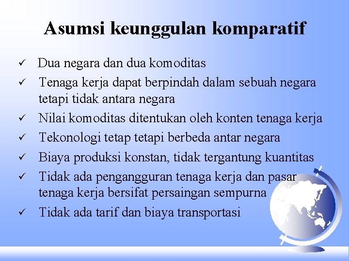 Asumsi keunggulan komparatif ü ü ü ü Dua negara dan dua komoditas Tenaga kerja