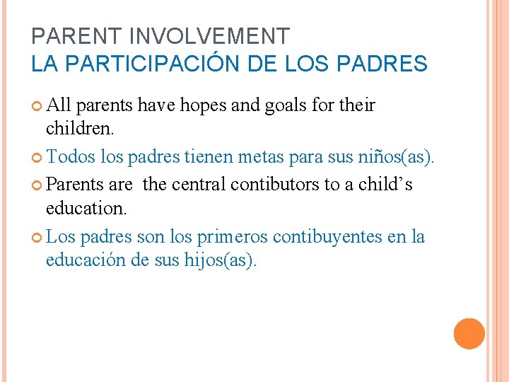 PARENT INVOLVEMENT LA PARTICIPACIÓN DE LOS PADRES All parents have hopes and goals for