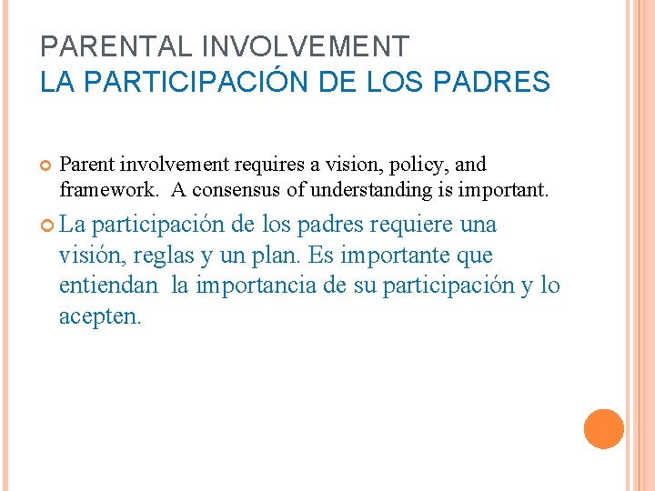 PARENTAL INVOLVEMENT LA PARTICIPACIÓN DE LOS PADRES Parent involvement requires a vision, policy, and