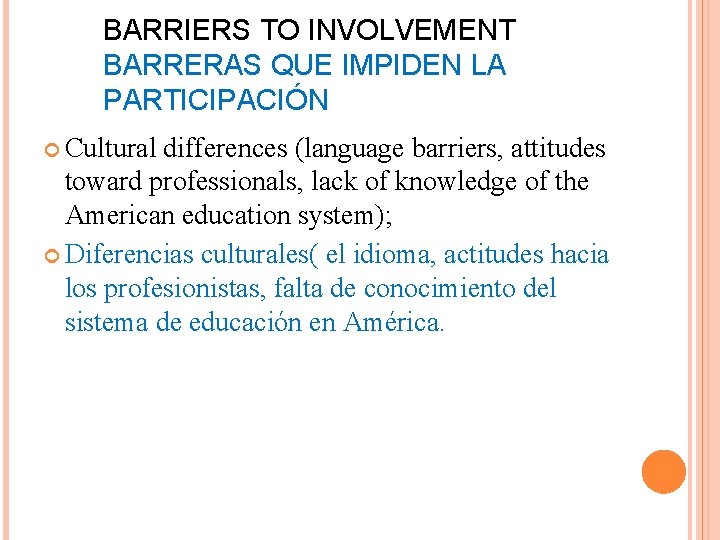 BARRIERS TO INVOLVEMENT BARRERAS QUE IMPIDEN LA PARTICIPACIÓN Cultural differences (language barriers, attitudes toward