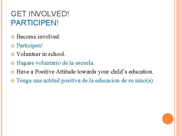 GET INVOLVED! PARTICIPEN! Become involved. Participen! Volunteer in school. Hagase voluntario de la escuela.